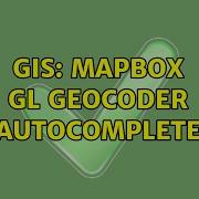 GIS Mapbox GL Geocoder Autocomplete