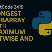 Leetcode 2419 Longest Subarray With Maximum Bitwise AND Explanation In Telugu Easy Python Solution
