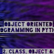 Object Oriented Programming In Python Part 2 Class Object Method