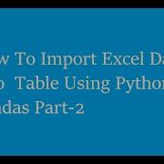 How To Import Excel Data Into Table Using Python Pandas Part 2