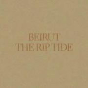 Beirut The Rip Tide The Rip Tide