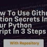 How To Use Github Action Secrets In Your Python Script In 3 Steps