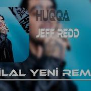 Jeff Redd HUQQA Bilal Yeni Remix