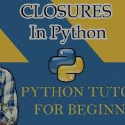 25 Python Tutorial For Beginners Closures In Python In Depth Tutorial