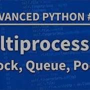 Multiprocessing In Python Advanced Python 17 Programming Tutorial
