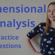 DIMENSIONAL ANALYSIS PRACTICE QUESTIONS