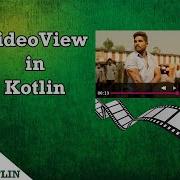 VideoView In Kotlin In Android Studio Tutorial