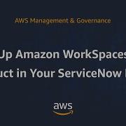Set Up Amazon WorkSpaces As A Product In Your ServiceNow Portal