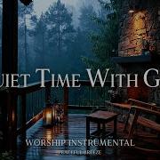 QUIET TIME WITH GOD Soaking Prayer Music Instrumental For Prayer Devotion Bible Reading