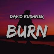 David Kushner Burn Lyrics