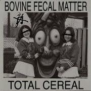 Bovine Fecal Matter Total Cereal Split FULL