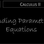 Calculus II 10 2 2 Finding Parametric Equations
