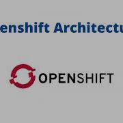 Introduction To OpenShift Container Platform What Is Openshift OpenShift Architecture Lesson 1