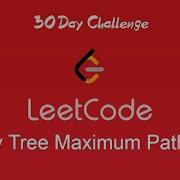 Day 29 Binary Tree Maximum Path Sum
