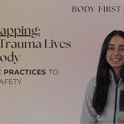 Body Mapping How Trauma Lives In The Body Somatic Practices To Rebuild Safety