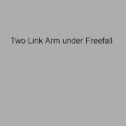 Dynamic Simulation Of A 2 Link Robot Under Freefall