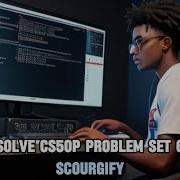 SOLVE SCOURGIFY CS50 PYTHON PROGRAMMING 2024 HARVARD FREE COURSE