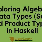 Exploring Algebraic Data Types In Haskell