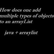 How To Add Different Types Of Objects In Arraylist In Java