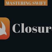 MASTERING SWIFT Closures