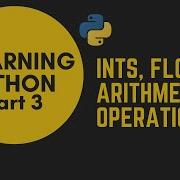Learning Python Part 3 Ints Floats And Arithmetic Operations With Python