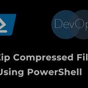 PowerShell For DevOps Unzip Compressed Files