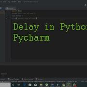 How To Make Create A Delay In Pycharm How To Generate A Delay In Python Pycharm