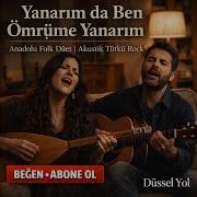 Yanarım Da Ben Ömrüme Yanarım