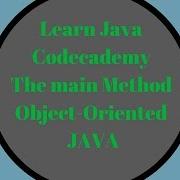 Codecademy Learn Java The Main Method Object Oriented Java