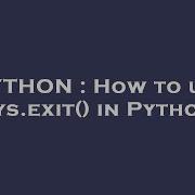 PYTHON How To Use Sys Exit In Python