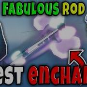 BEST ENCHANT For FABULOUS ROD In FISCH Roblox