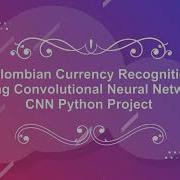 Colombian Currency Recognition Using CNN Convolutional Neural Network Python Project Source Code