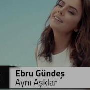 Ebru Gündeş Aynı Aşklar