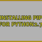 Installing Pip For Python2 7 3 Solutions