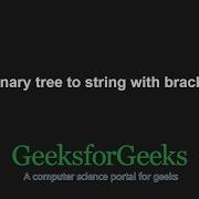 Binary Tree To String With Brackets GeeksforGeeks