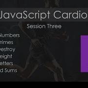 JavaScript Cardio Session 3 Add All Sum Primes Seek Destroy