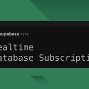 Как подписаться на изменения в базе данных в режиме реального времени SupabaseTips