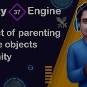 Effect Of Parenting Game Objects In Unity Unity Engine Tutorial 37