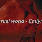 Cruel World Emlyn Lyrics