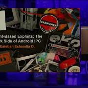 Intent Based Exploits The Dark Side Of Android IPC Esteban Echandia Mobile Hacking Ekoparty 2023