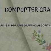 LECTURE 13 DDA LINE DRAWING ALGORITHM