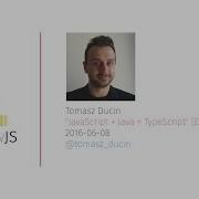 Tomasz Ducin JavaScript Java TypeScript EN 2016 06 08 WarsawJS Meetup 22