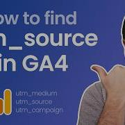 How To Find Utm Source In Google Analytics 4