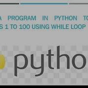 While Loop Print Number 1 To 100