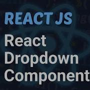 Подключаем и стилизуем React Dropdown компонент