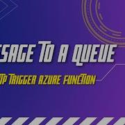 How To Message To A Queue Storage Using Azure Function App Http Trigger Queue Storage Azure