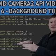 Android Camera2 API Video App Part 6 Creating A Background Thread