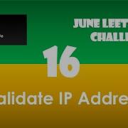 Validate IP Address Day 16 June LeetCoding Challenge Leetcode 468 2020