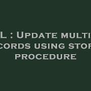 SQL Update Multiple Records Using Stored Procedure