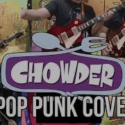 Chowder Theme Song Pop Punk Cover CARTOONS GO PUNK 3